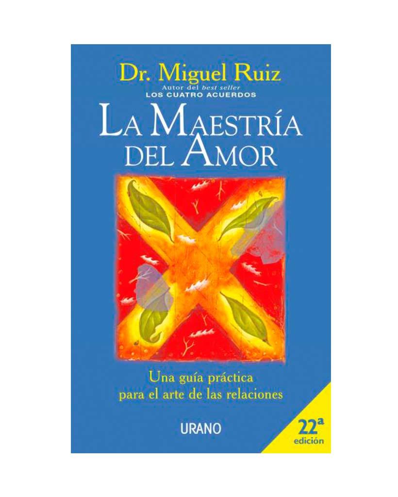 La maestria del amor - Dr. Miguel Ruiz