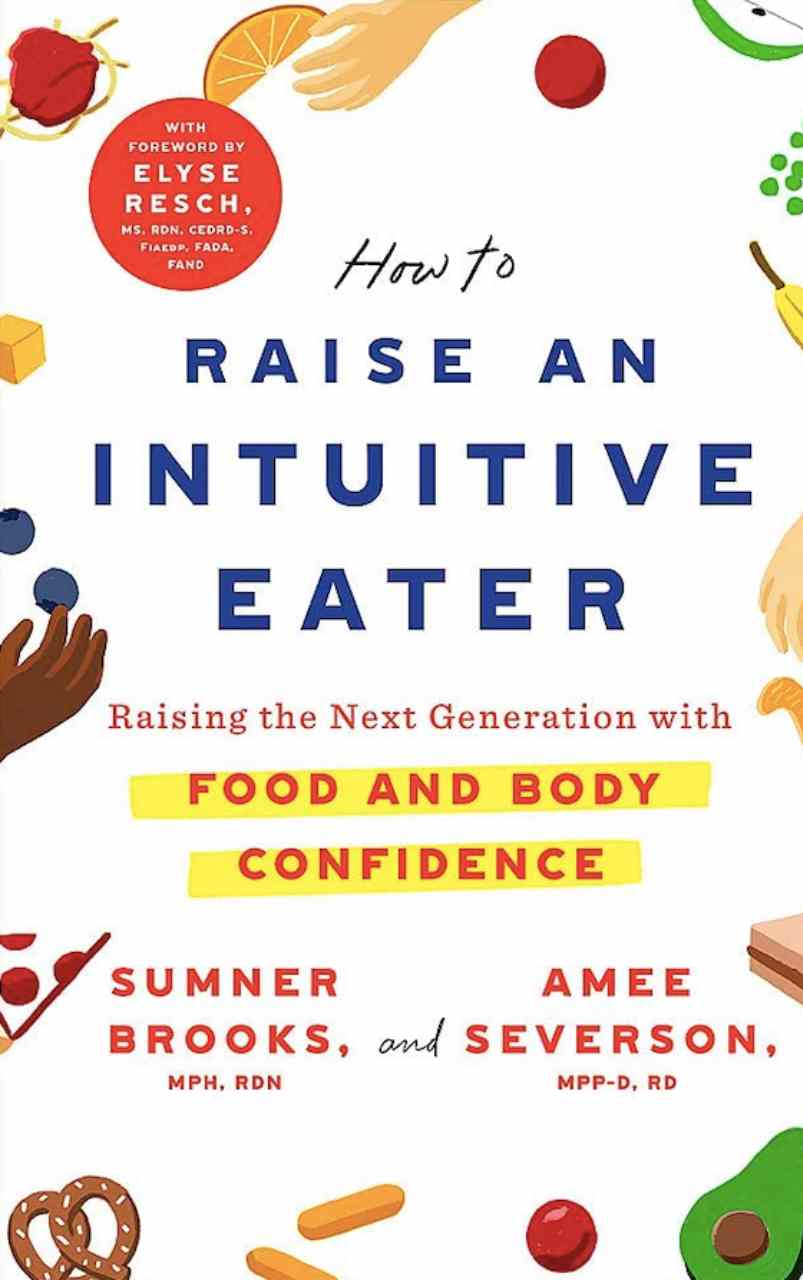 How to raise an intuitive eater - Summer Brooks, Amee Severson