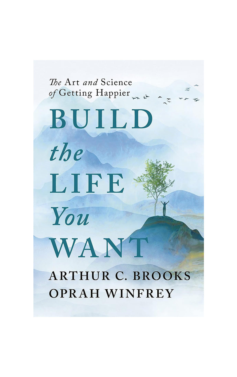 Build the life you want - Arthur C. Brooks, Oprah Winfrey